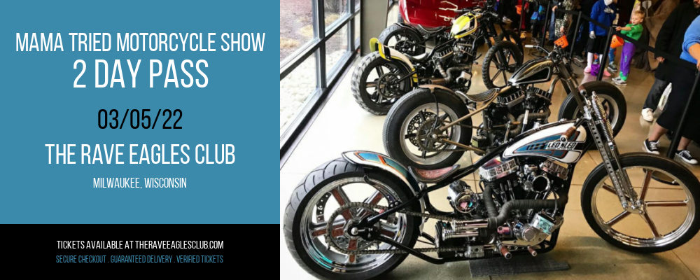 Mama Tried Motorcycle Show - 2 Day Pass at The Rave Eagles Club tickets Mama Tried Motorcycle Show - 2 Day Pass at The Rave Eagles Club