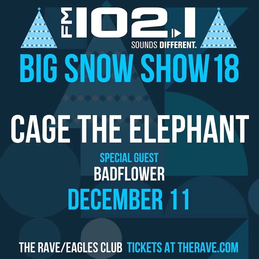 FM 102.1 Big Snow Show: Cage The Elephant & Badflower